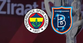 Fenerbahçe - Başakşehir finalinde ilk 11'ler belli oldu