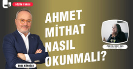 AHMET MİTHAT NASIL OKUNMALI?