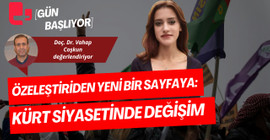 ÖZELEŞTİRİDEN YENİ BİR SAYFAYA: KÜRT SİYASETİNDE DEĞİŞİM
