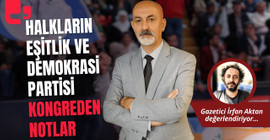 HALKLARIN EŞİTLİK VE DEMOKRASİ PARTİSİ KONGREDEN NOTLAR
