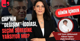 CANLI YAYIN... CHP’NİN “DEĞİŞİM” İDDİASI, SEÇİM SÜRECİNE YANSIYOR MU? I GÜNÜN İÇİNDEN...