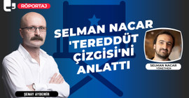 Selman Nacar 'Tereddüt Çizgisi'ni anlattı: 'Böyle bir sistem içerisinde kimse suçtan azade değil'