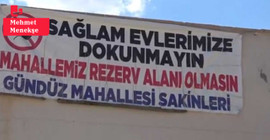 Rezerv alan ilan edilen Gündüz Mahallesi yerinde dönüşüm istiyor