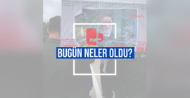 Bugün neler oldu? | 21.05.2024 Salı, günün önemli gelişmeleri