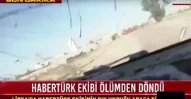 Habertürk ekibine Libya’da ateş açıldı
