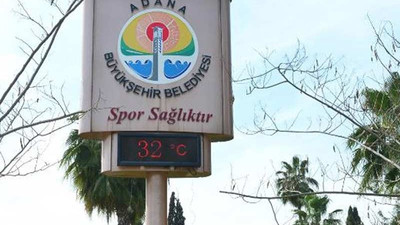 Adana'da termometreler 32 dereceyi gördü