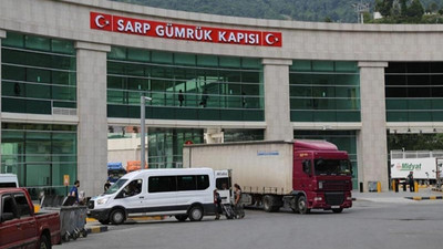 Sarp Sınır Kapısı kapatılacak