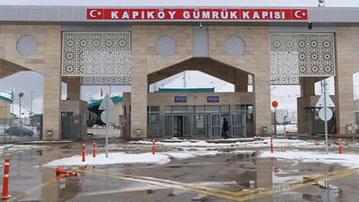 Kapıköy Gümrük Kapısı kapatıldı