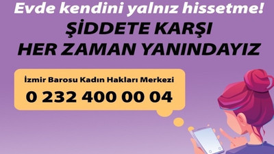 İzmir Barosu Kadın Hakları Merkezi: Evde yalnız değilsin