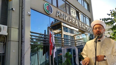 Ankara Barosu'ndan Diyanet İşleri Başkanı’na: İbretle kınıyoruz