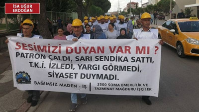 Soma’da maden işçilerine verilen tazminat sözü yine unutuldu