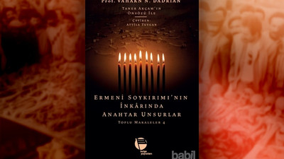 'Ermeni Soykırımı'nın İnkârında Anahtar Unsurlar'