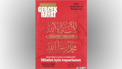 Gerçek Hayat'tan 'Hilafet için toparlanın' çağrısı