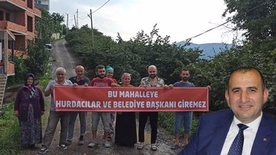 Sözünde durmayan AKP’li başkana tepki: Hurdacılar ve belediye başkanı giremez