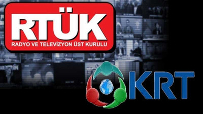 RTÜK'ten KRT'ye idari para cezası: Devlet yönetimine hakaret ve iftira