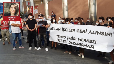 Tempo Çağrı Merkezi çalışanları: Memleketimizde şirket yerli bizler yabancı olduk