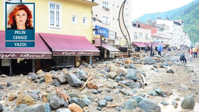 Onlar, ‘Toprak suya doydu’ der, Siz onu ‘Türkiye’de sel vakaları 20 yılda 10 kat arttı’ diye okuyun