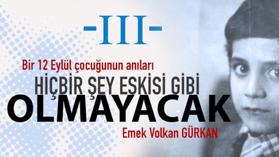 Hiçbir şey eskisi gibi olmayacak / Hatıralarım - III -