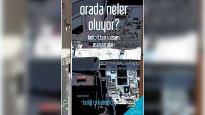 'Orada Neler Oluyor?': Bir pilotun gözünden havada neler olduğu kaleme alındı