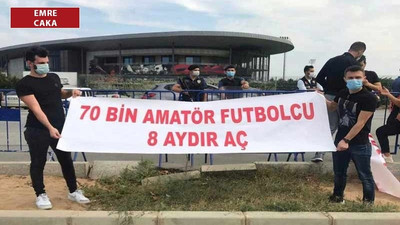 Amatör futbolcular: Dayanacak gücümüz kalmadı