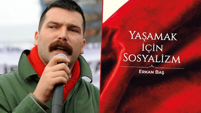 Erkan Baş'ın 'Yaşamak için Sosyalizm' kitabı çıktı