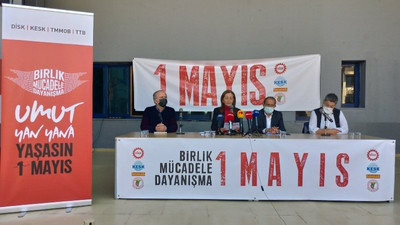 DİSK, KESK, TMMOB ve TTB'nin 1 Mayıs programı belli oldu