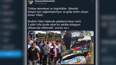 Şenyaşar ailesi: Yakalama kararı var, 3 yıldır Urfa'da rahat dolaşıyor