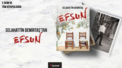 Selahattin Demirtaş'ın yeni romanı Efsun, 2 Ekim'de çıkıyor