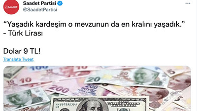 Doların 9 TL'yi aşmasının ardından Saadet Partisi'nden çarpıcı paylaşım