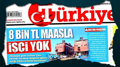 Türkiye'nin manşetine tepki: 8 bin TL maaşla işçi bulunamıyor