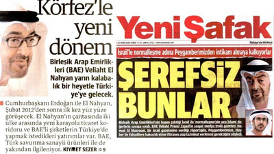 Yeni Şafak'tan U dönüşü: 'Şerefsiz bunlar' manşetinden 'Körfez'de yeni dönem'e