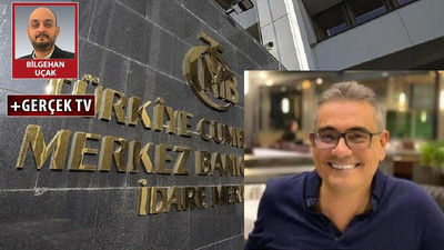 Kerim Rota, Merkez Bankası'ndaki 130 milyar liralık değişimi anlattı