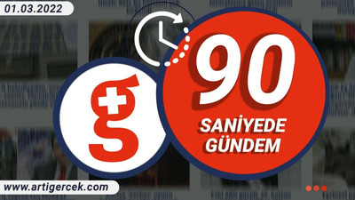 90 Saniyede Gündem I 1 Mart 2022