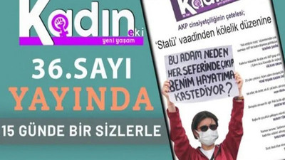 Yeni Yaşam Kadın Eki: ‘Statü’ vaadinden kölelik düzenine