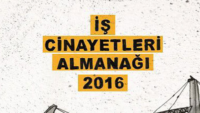 İş Cinayetleri 2016 Almanağı çıktı