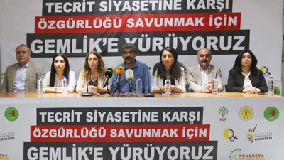 'Tecrit siyasetine karşı özgürlüğü savunmak için Gemlik’e yürüyoruz'