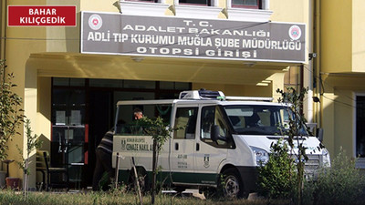 'Muğla'da ölenlerin vücudunda kurşun izi yok'