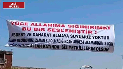 Susuz kalan köylüler yetkilileri pankartla Allah'a şikayet etti