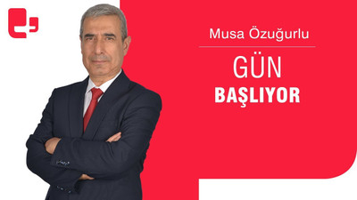 Musa Özuğurlu ile Gün Başlıyor