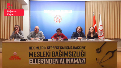 İstanbul Tabip Odası: Serbest çalışmayı kısıtlayan yönetmelik geri çekilsin