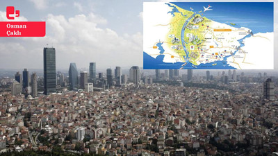 İstanbul çevre planı delindi, mega projeler afet riskini artırdı
