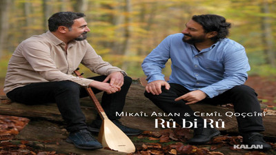 Mikail Aslan ve Cemîl Qoçgîrî'den yeni albüm: 'Rû bi Rû'