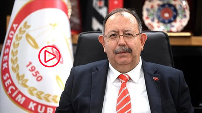 YSK Başkanı Yener: İtirazlar ilgili seçim kurullarına gönderilmiştir