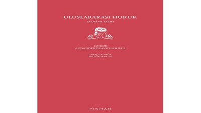 'Uluslararası Hukuk: Teori ve Pratik' Pinhan Kitap etiketiyle Türkçeye kazandırıldı