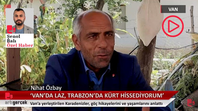 Van'daki Laz köyü: 'Burada Laz, Karadeniz’de Kürt diyorlar'