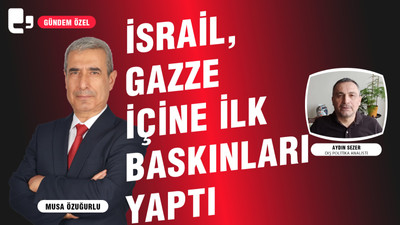 İSRAİL GAZZE İÇİNE İLK BASKINLARI YAPTI