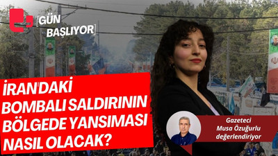 CANLI YAYIN... İRAN'DAKİ BOMBALI SALDIRININ BÖLGEDE YANSIMASI NASIL OLACAK?