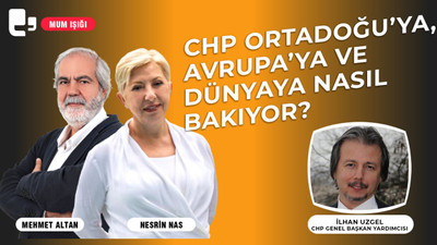 CANLI YAYIN... CHP Ortadoğu’ya, Avrupa’ya ve dünyaya nasıl bakıyor? | Mum Işığı