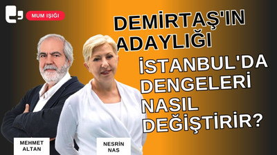 CANLI YAYIN... Demirtaş'ın adaylığı İstanbul'da dengeleri nasıl etkiler? | Mum Işığı