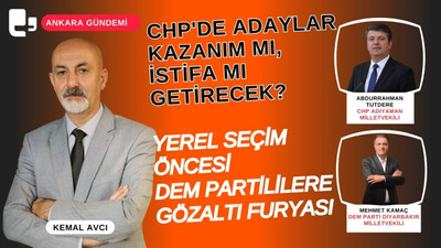 CANLI YAYIN... CHP'de adaylar kazanım mı, istifa mı getirecek? - Seçim öncesi DEM Partililere gözaltı furyası | Ankara Gündemi